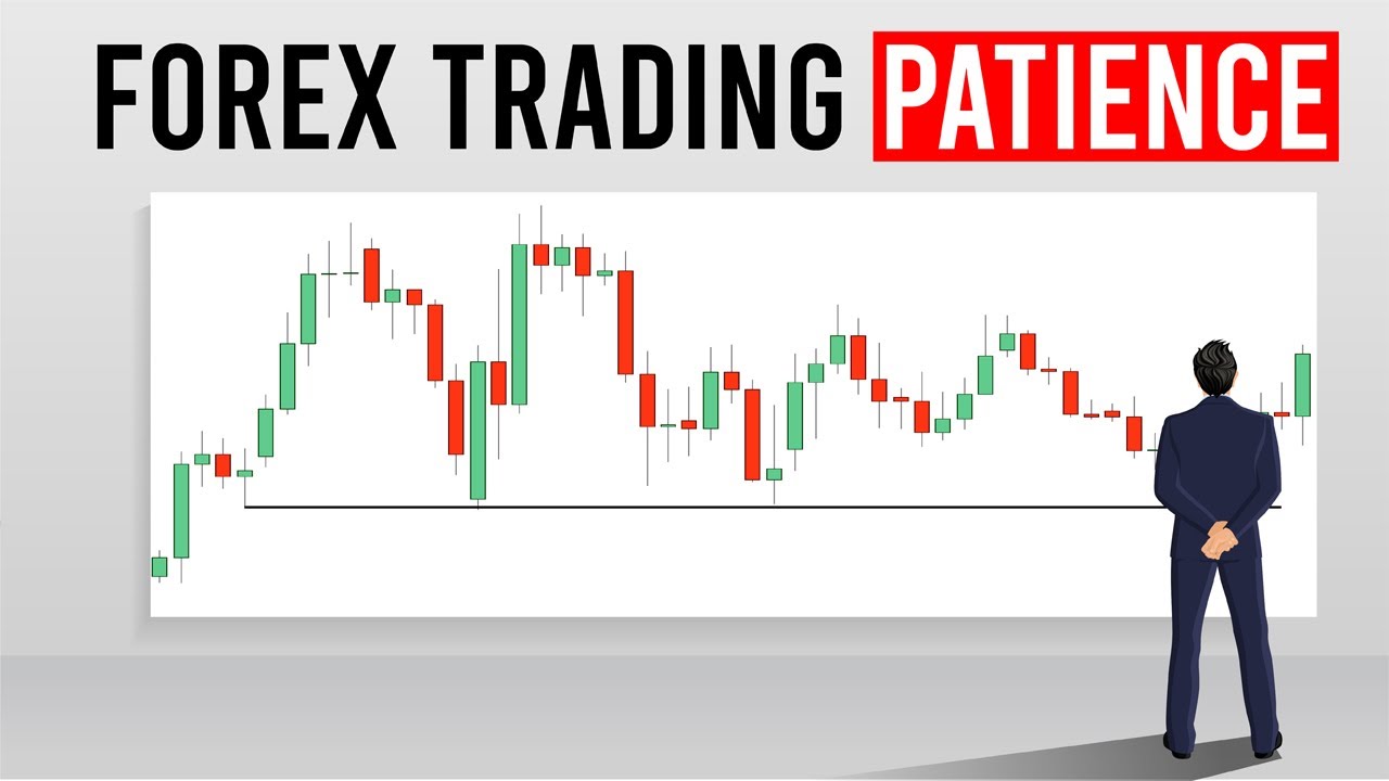 Importance Of Patience In Forex Trading